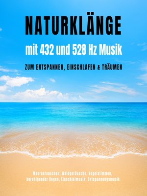 cover image of Naturklänge mit 432 und 528 Hz Musik zum Entspannen, Einschlafen & Träumen